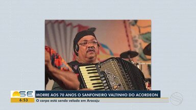  Bom Dia Sergipe | Morre sanfoneiro Valtinho do Acordeon – Globo