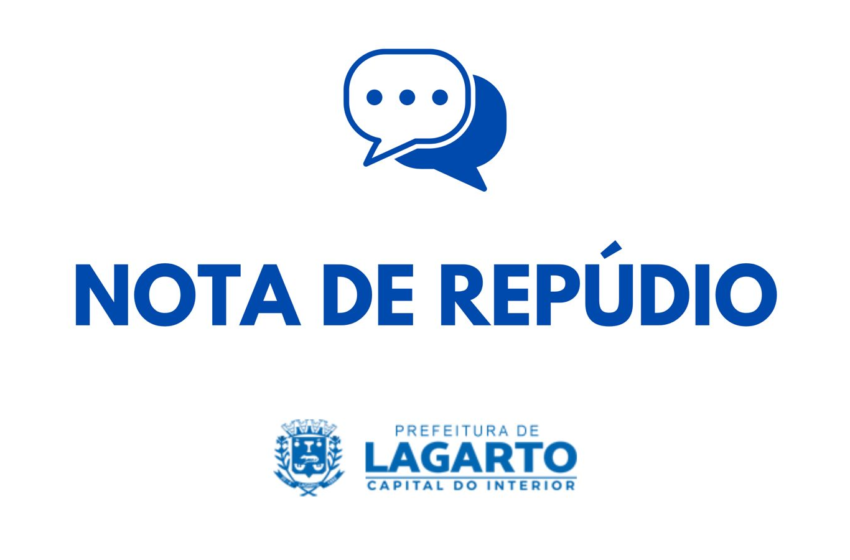  NOTA DE REPÚDIO: Prefeitura de Lagarto elucida alegações sobre contratações – Prefeitura de Lagarto